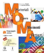 M.O.M.A. Materiali-opere-movimenti-artisti. Per la Scuola media. Con e-book. Con espansione online. Con 2 libri: Album-Mi preparo per l'interrogazione. Vol. A-B-C libro usato