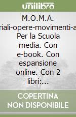 M.O.M.A. Materiali-opere-movimenti-artisti. Per la Scuola media. Con e-book. Con espansione online. Con 2 libri: Tavole-Mi preparo per l'interrogazione. Con DVD-ROM. Vol. B: Storia dell'arte libro