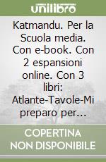 Katmandu. Per la Scuola media. Con e-book. Con 2 espansioni online. Con 3 libri: Atlante-Tavole-Mi preparo per l'interrogazione. Vol. 3: Il mondo: paesaggi e popolazione; gli stati libro