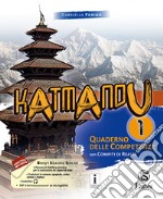 Katmandu. Quaderno delle competenze. Per la Scuola media. Ediz. per la scuola. Vol. 1 libro