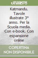 Katmandu. Tavole illustrate 3° anno. Per la Scuola media. Con e-book. Con espansione online libro