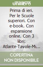 Prima di ieri. Per le Scuole superiori. Con e-book. Con espansione online. Con 3 libri: Atlante-Tavole-Mi preparo per l'interrogazione. Vol. 2: Dall'età di Cesara al Sacro romano impero germanico libro