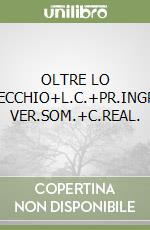 OLTRE LO SPECCHIO+L.C.+PR.INGR.E VER.SOM.+C.REAL. libro