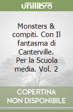 Monsters & compiti. Con Il fantasma di Canterville. Per la Scuola media. Vol. 2 libro