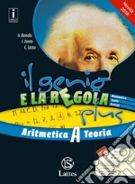 Il genio e la regola plus. Aritmetica A teoria-Aritmetica A esercizi. Con Tavole numeriche, Mi preparo per l'interrogazione e Quaderno delle competenze. Per la Scuola media. Con ebook. Con espansione online libro usato