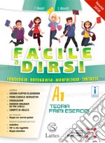 Facile a dirsi. Vol. A1-A2: Teoria e primi esercizi-Prove d'ingresso-Quaderno operativo. Con Mi preparo per l'interrogazione. Per la Scuola media. Con ebook Vol. B: Competenze di comunicazione e scrittura. Con espansione online libro