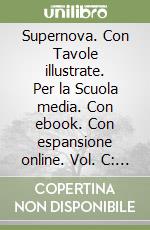 Supernova. Con Tavole illustrate. Per la Scuola media. Con ebook. Con espansione online. Vol. C: Corpo umano libro