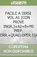 FACILE A DIRSI VOL.A1 (CON PROVE INGR.)+A2+B+MI PREP. INTERR.+QUAD.OPER.ESAME libro