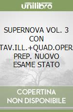 SUPERNOVA VOL. 3 CON TAV.ILL.+QUAD.OPER. PREP. NUOVO ESAME STATO libro