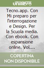 Tecno.app. Con Mi preparo per l'interrogazione e Design. Per la Scuola media. Con ebook. Con espansione online. Vol. B/1-2-3: Settori produttivi libro