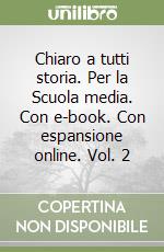 Chiaro a tutti storia. Per la Scuola media. Con e-book. Con espansione online. Vol. 2 libro