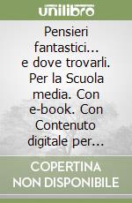 Pensieri fantastici... e dove trovarli. Per la Scuola media. Con e-book. Con Contenuto digitale per accesso on line: Guida alla prova cbt 2. Con Libro: Letteratura. Vol. 2 libro