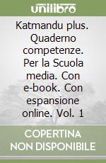 Katmandu plus. Quaderno competenze. Per la Scuola media. Con e-book. Con espansione online. Vol. 1 libro