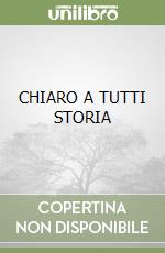 CHIARO A TUTTI STORIA libro