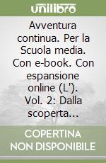 Avventura continua. Per la Scuola media. Con e-book. Con espansione online (L'). Vol. 2: Dalla scoperta dell'America alla fine dell'Ottocento libro