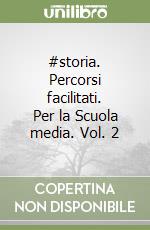 #storia. Percorsi facilitati. Per la Scuola media. Vol. 2 libro