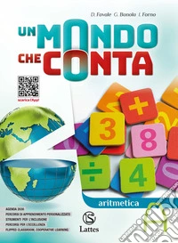 UN MONDO CHE CONTA ARITMETICA A+TAV.NUM.+QUAD. OPERATIVO 1+GEOMETRIA A libro