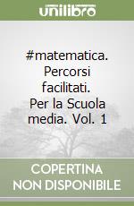 #matematica. Percorsi facilitati. Per la Scuola media. Vol. 1 libro