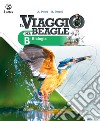 Viaggio del Beagle. Vol. B. Per la Scuola media (Il) libro