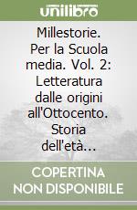 Millestorie. Per la Scuola media. Vol. 2: Letteratura dalle origini all'Ottocento. Storia dell'età moderna libro