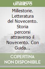 Millestorie. Letteratura del Novecento. Storia percorsi attraverso il Novecento. Con Guida all'esame di Stato. Per la Scuola media. Con e-book. Con espansione online. Vol. 3 libro