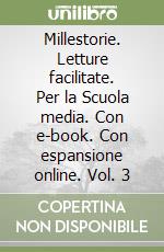 Millestorie. Letture facilitate. Per la Scuola media. Con e-book. Con espansione online. Vol. 3 libro