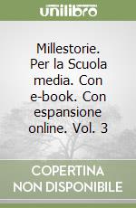 Millestorie. Per la Scuola media. Con e-book. Con espansione online. Vol. 3 libro