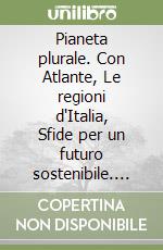 Pianeta plurale. Con Atlante, Le regioni d'Italia, Sfide per un futuro sostenibile. Per la Scuola media. Con e-book. Con espansione online. Vol. 1: Europa e Italia libro