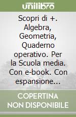 Scopri di +. Algebra, Geometria, Quaderno operativo. Per la Scuola media. Con e-book. Con espansione online. Vol. 3 libro