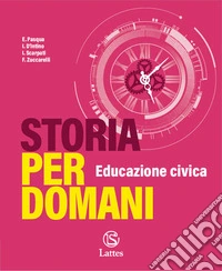 Storia per domani. Educazione civica. Per la Scuola media. Con e-book. Con espansione online libro