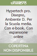 Hypertech pro. Disegno, Ambiente D. Per la Scuola media. Con e-book. Con espansione online libro