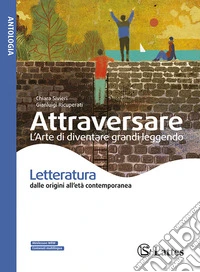Attraversare. L'arte di diventare grandi leggendo. Letteratura. Per la Scuola media. Con e-book. Con espansione online libro