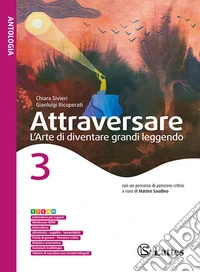 Attraversare. L'arte di diventare grandi leggendo. Per la Scuola media. Con e-book. Con espansione online. Vol. 3 libro