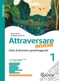 Attraversare insieme. L'arte di diventare grandi leggendo. Con Mito ed epica e I racconti di Attraversare insieme. Per la Scuola media. Ediz. per la scuola. Vol. 1 libro