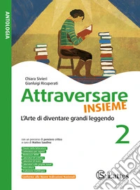 Attraversare. L'arte di diventare grandi leggendo. Con Mito ed epica e Letteratura. Per la Scuola media. Ediz. per la scuola. Vol. 2 libro