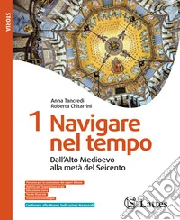 Navigare nel tempo. Per la Scuola media. Ediz. per la scuola. Vol. 1: Dalla tarda antichità all'Alto Medioevo. Dalll'Alto Medioevo alla metà del Seicento libro