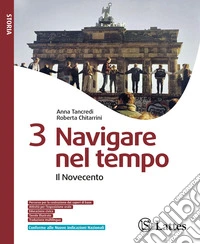 Navigare nel tempo. Con Esame di Stato. Per la Scuola media. Ediz. per la scuola. Vol. 3: Il Novecento libro
