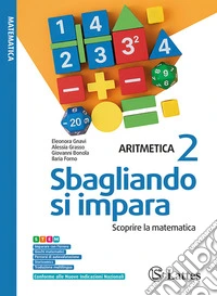 Sbagliando si impara. Scoprire la matematica. Aritmetica. Geometria. Per la Scuola media. Ediz. per la scuola. Vol. 2
