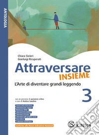 Attraversare insieme. L'arte di diventare grandi leggendo. Per la Scuola media. Ediz. per la scuola. Vol. 3