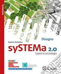 SySTEMa 2.0. Capire la tecnologia. Disegno. Settori produttivi. Per la Scuola media. Ediz. per la scuola. Con Ambiente d. Con Laboratorio di informatica libro