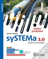 SySTEMa 2.0. Capire la tecnologia. Settori produttivi. Laboratorio di informatica. Per la Scuola media. Ediz. per la scuola