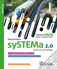 Systema 2.0. Capire la tecnologia. Con Disegno, Settore produttivi e Ambiente. Per la Scuola media. Con e-book. Con espansione online libro