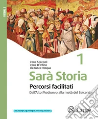 Sarà storia percorsi facilitati. Per la Scuola media. Vol. 1: Dall'Alto Medioevo alla metà del Seicento