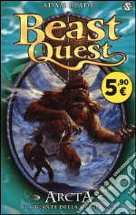 Arcta. Il gigante della montagna. Beast Quest. Vol. 3 libro