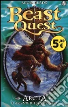 Arcta. Il gigante della montagna. Beast Quest. Vol. 3 libro di Blade Adam