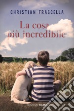 La cosa più incredibile libro