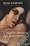 L'inutile zavorra dei sentimenti. Un caso d'amore ai tempi del nazismo libro