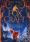 L'arte segreta delle volpi. Foxcraft. Vol. 1 libro di Iserles Inbali