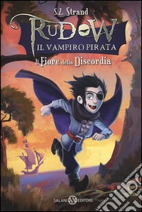 Il fiore della discordia. Rudow il vampiro pirata libro