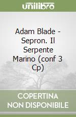 Adam Blade - Sepron. Il Serpente Marino (conf 3 Cp) libro